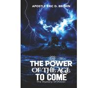 THE POWER OF THE AGE TO COME: THE MYSTERY OF POWER