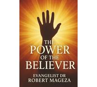 THE POWER OF THE BELIEVER: Unlocking Authority in Christ