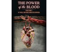 The Power of the Blood: It Will Never Lose Its Power (The Blood of Jesus)