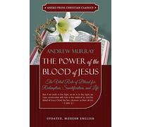 The Power of the Blood of Jesus - Updated Edition: The Vital Role of Blood for Redemption, Sanctification, and Life