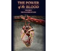 The Power of the Blood: The Fullness of God (The Blood of Jesus)