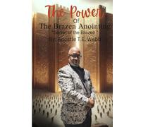 The Power Of The Brazen Anointing: The Secrect of the Brazen