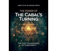 The Power of The Cabal's Turning: The Lost Foundations of Christianity