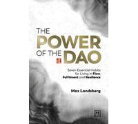 The Power of the Dao: Seven Essential Habits for Living in Flow, Fulfilment and Resilience