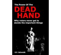 The Power Of The Dead Hand: Why voters never get to decide on the important things (Twilight Democracies)