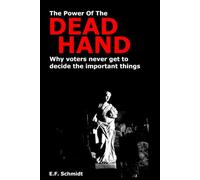 The Power Of The Dead Hand: Why voters never get to decide the important things (Twilight Democracies)