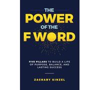 The Power of the F Word: Five Pillars to Build a Life of Purpose, Balance, and Lasting Success