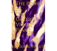 The Power of The Golden Violet Flame