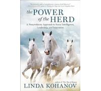 The Power of the Herd: A Nonpredatory Approach to Social Intelligence, Leadership, and Innovation
