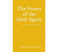 The Power of the Holy Spirit: Living a Life of Victory