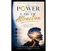 The Power of the Law of Attraction : Learn to Align Your Choices with the Life You Want to Build