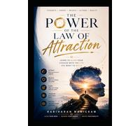 The Power of the Law of Attraction : Learn to Align Your Choices with the Life You Want to Build