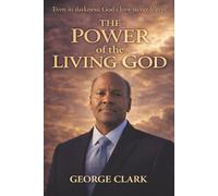 The Power of the Living God: A Powerful Testimony of Faith and God's Unfailing Love