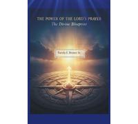 The Power of The Lord's Prayer: The Divine Blueprint