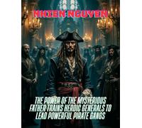 The Power of the Mysterious Father Trains Heroic Generals to Lead Powerful Pirate Gangs