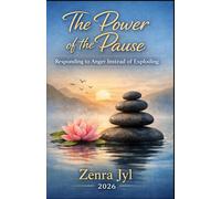 The Power of the Pause: Responding to Anger Instead of Exploding: 2 (The Journey Through Emotions)
