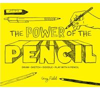The Power of the Pencil: draw • sketch • doodle • play with a pencil
