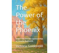 The Power of the Phoenix: Volume I-II-III