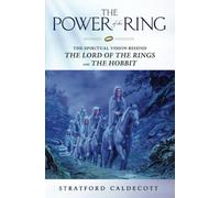 The Power of the Ring: The Spiritual Vision Behind the Lord of the Rings and The Hobbit