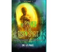 THE POWER OF THE RISEN SPIRIT: UNDERSTANDING THE LAW OF LIFE