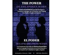 The Power of the Spoken Word: Florence Scovel Shinn's Essential Teachings on Conscious Language, Law of Attraction, and Creating Your Reality in English and Spanish