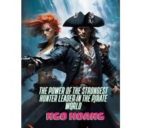 The Power of the Strongest Hunter Leader in the Pirate World