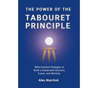 The Power of the Tabouret Principle: Bible-Inspired Strategies to Build a Sustainable Business, Career, and Ministry