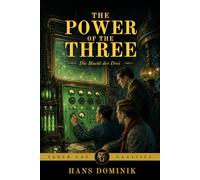 The Power of the Three: A Lost Scientific Romance of Future War, Secret Invention, and Absolute Power