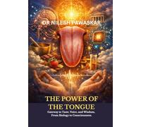 The Power of the Tongue: Gateway to Taste, Voice, and Wisdom, From Biology to Consciousness.
