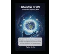 The Power of the User: The Miracle of Conscious Desire (O Poder)