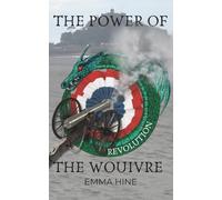 The Power of the Wouivre Revolution: One girl's French Revolution journey, a teen boy from the future, and a snake amulet that unites them. The gripping sequel to The Power of the Wouivre Fiorenza