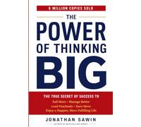 The Power of Thinking Big, Magic of Thinking Big: The True Secret of Success to Sell More, Manage Better, Lead Fearlessly, Earn More, and Enjoy a Happier, More Fulfilling Life