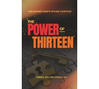 The Power of Thirteen: Unlocking God's Divine Purpose