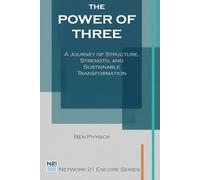 The Power of Three: A Journey of Structure, strength, and sustainable Transformation (Network 21 Encore Series)