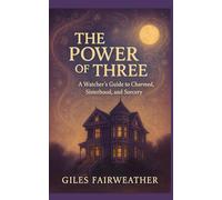 The Power of Three: A Watcher’s Guide to Charmed, Sisterhood, and Sorcery