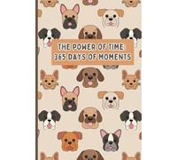 The Power of Time: 365 Days of Moments: Cute Dog-Themed Daily Planner | Lined Journal for Everyday Writing