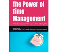 The Power of Time Management: A Practical Guide to Managing Time in Daily Life
