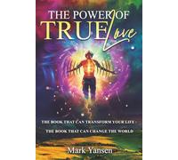 The Power of TrueLove: The Book That Can Transform Your Life : The Book That Can Change The World