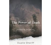 The Power of Truth: Unmasking Deception: A Call to Embrace Truth