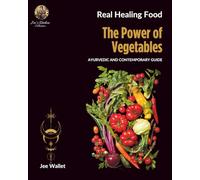 The Power of Vegetables: Ayurvedic and Contemporary Guide