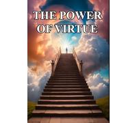 The Power of Virtue: A Guide to Living with Integrity (MOTIVATION for A NEW Start)