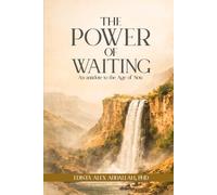 THE POWER OF WAITING: An Antidote to the Age of Now