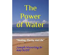 The Power of Water: “Healing, Clarity, and Life”