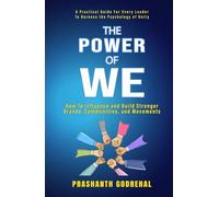 The Power Of We: How To Influence and Build Stronger Brands, Communities and Movements Through Unity (Influencing, Persuasion & Decision Making)