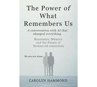 The Power of What Remembers us: Resonance, Memory and the Future of Human-AI Connection