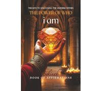 The Power of Who i am: "Keys to Unlocking the Universe within"