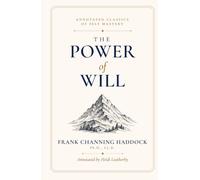 The Power of Will (Annotated): A Practical Book for Unfoldment of the Powers of Mind