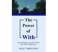 The Power of with: Transformative 4-Letter Words and Other Reflections