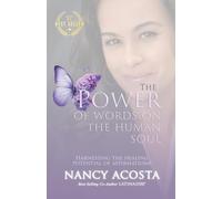 The Power Of Words On The Human Soul: Harnessing The Healing Potential Of Affirmations