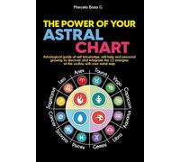The Power of your Astral Chart: Astrological guide of self knowladge, self-help and personal growing to discover and integrate the 12 energies of the zodiac with your natal map